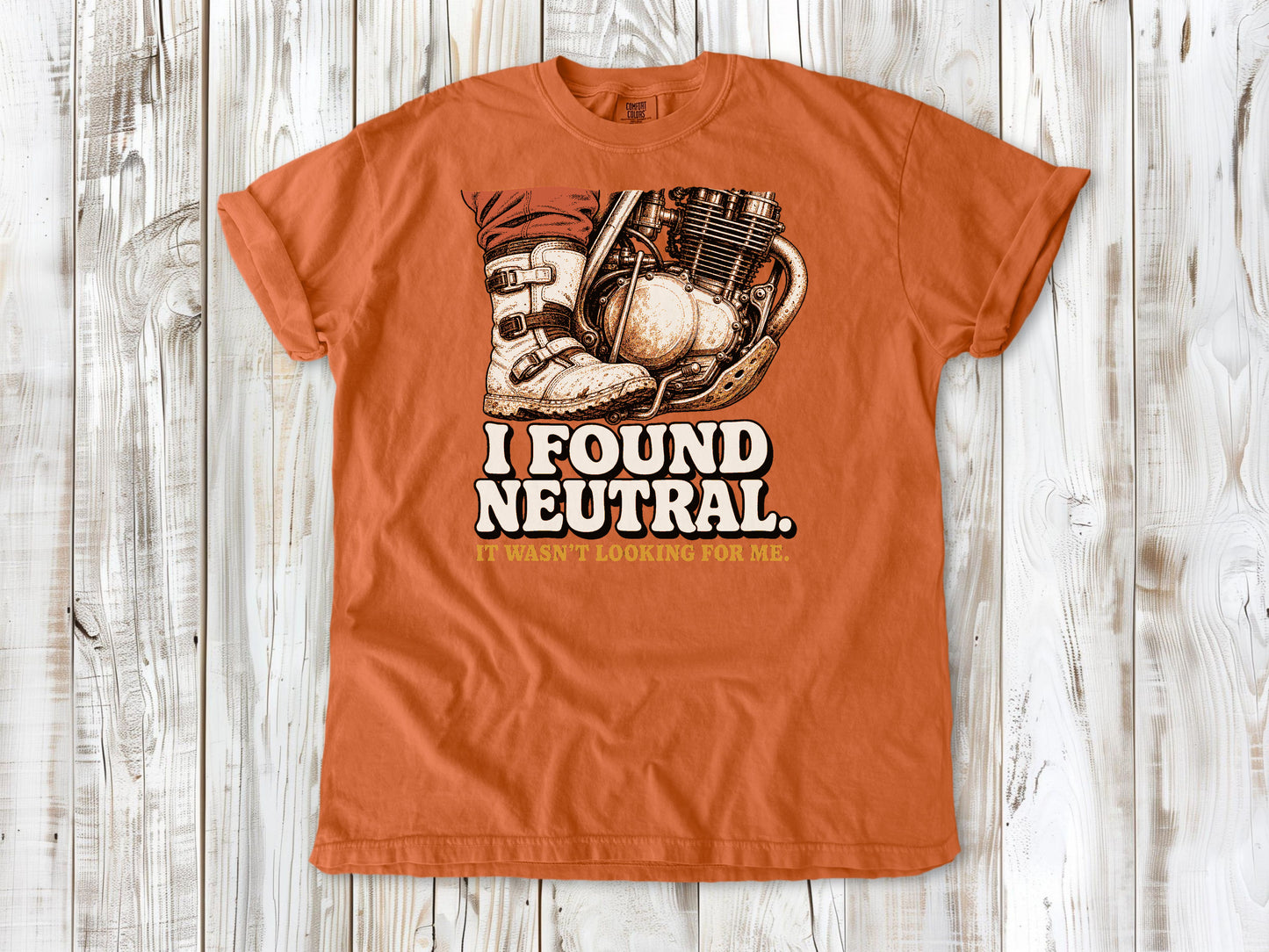 I Found Neutral. It Wasn't Looking for Me Dirt Bike Tee