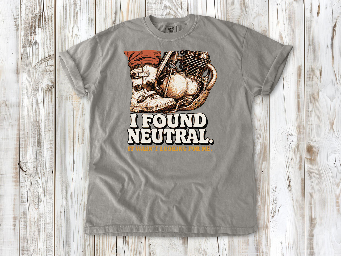 I Found Neutral. It Wasn't Looking for Me Dirt Bike Tee
