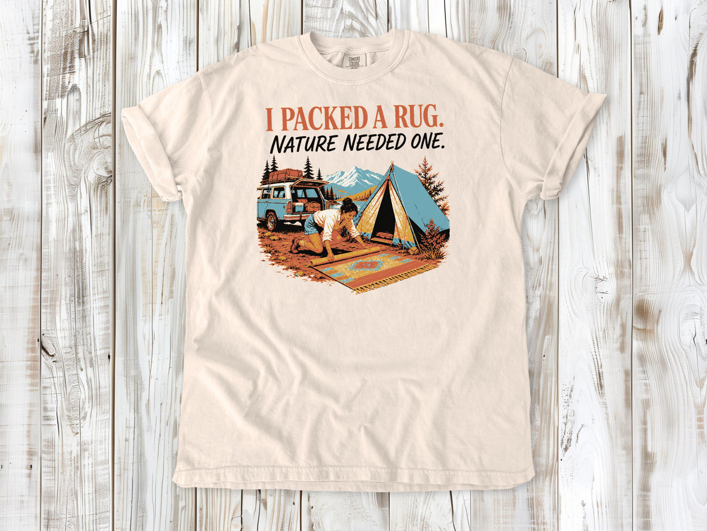 I Packed a Rug. Nature Needed One Tee