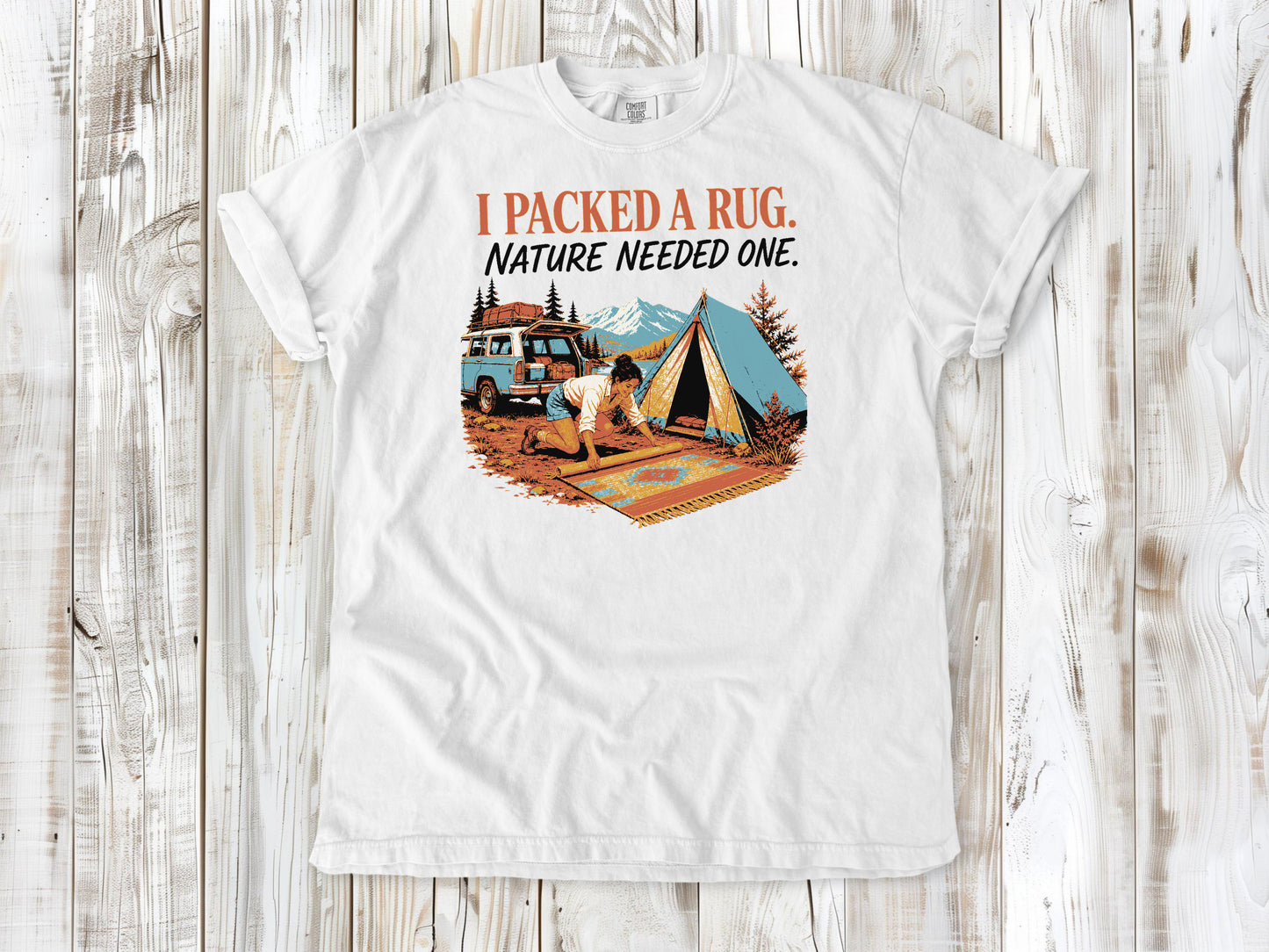 I Packed a Rug. Nature Needed One Tee