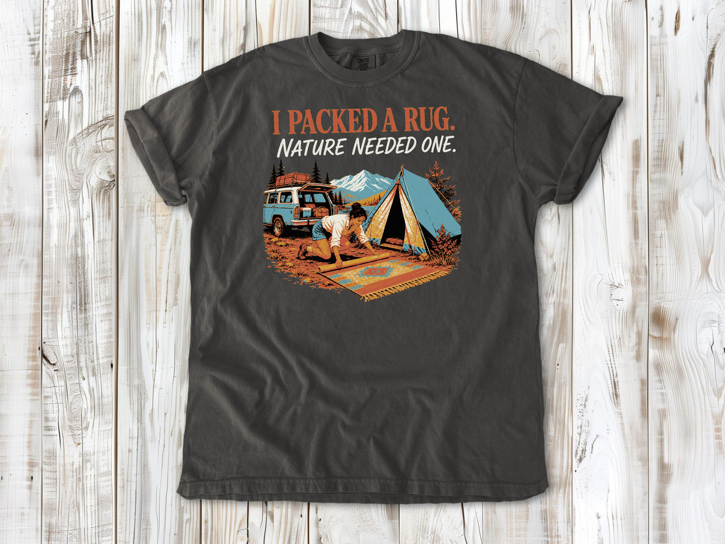 I Packed a Rug. Nature Needed One Tee