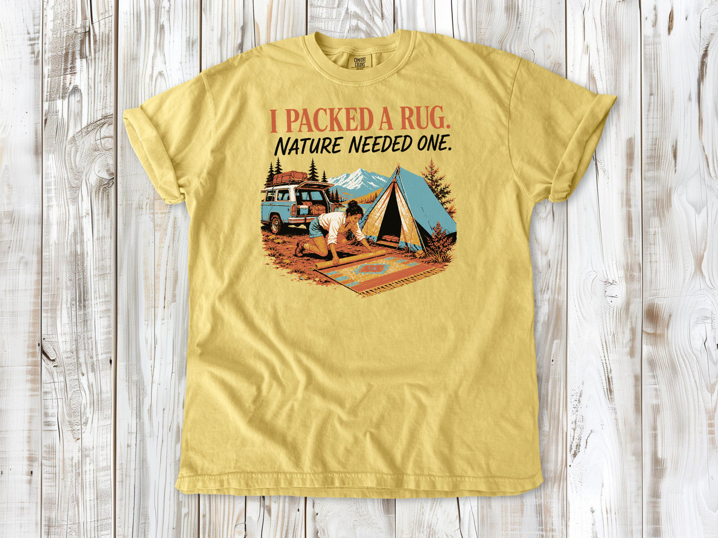 I Packed a Rug. Nature Needed One Tee