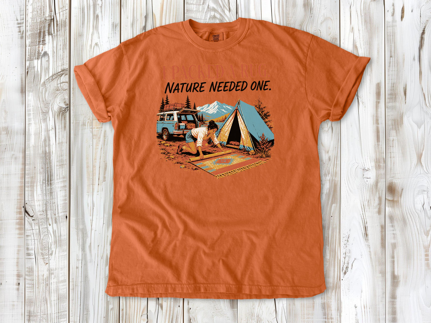 I Packed a Rug. Nature Needed One Tee