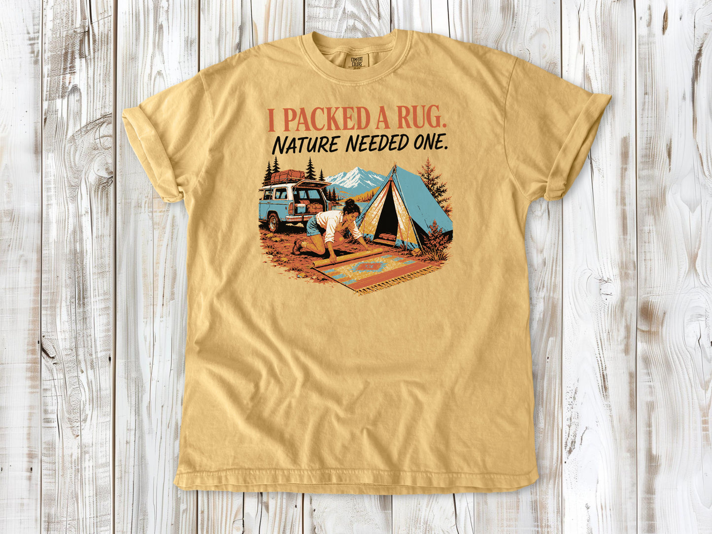 I Packed a Rug. Nature Needed One Tee