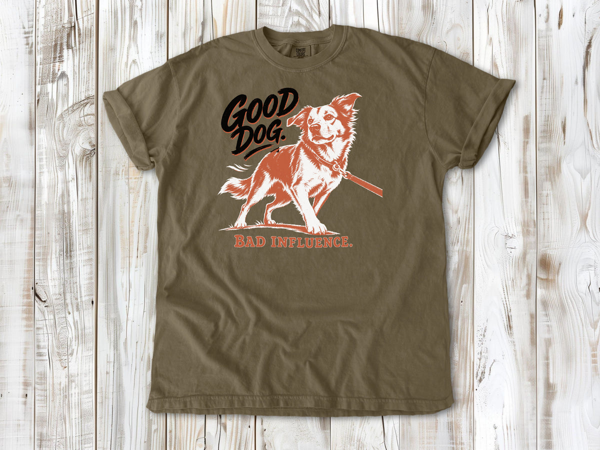 Good Dog. Bad Influence. Tee