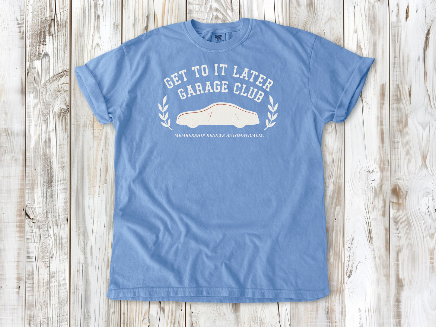 Washed Denim garment-dyed tee with Get to It Later Garage Club project humor graphic.