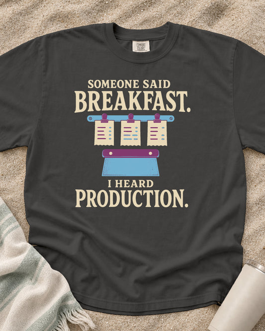 Pepper garment-dyed tee with Someone Said Breakfast I Heard Production graphic.