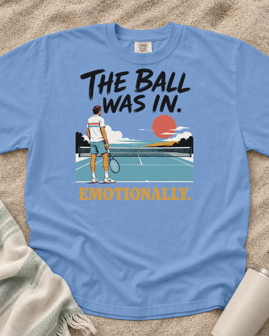 Washed Denim Comfort Colors 1717 tee with The Ball Was In. Emotionally graphic.
