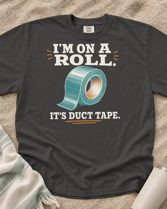Pepper Comfort Colors 1717 tee with I'm on a Roll. It's Duct Tape graphic.