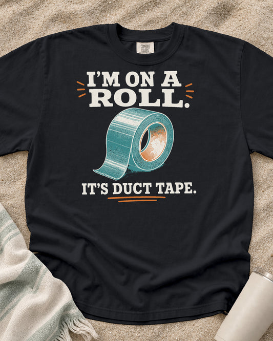 Graphite Comfort Colors 1717 tee with I'm on a Roll. It's Duct Tape graphic.