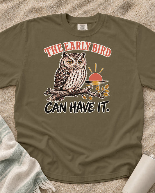 Khaki Comfort Colors 1717 tee with The Early Bird Can Have It graphic.
