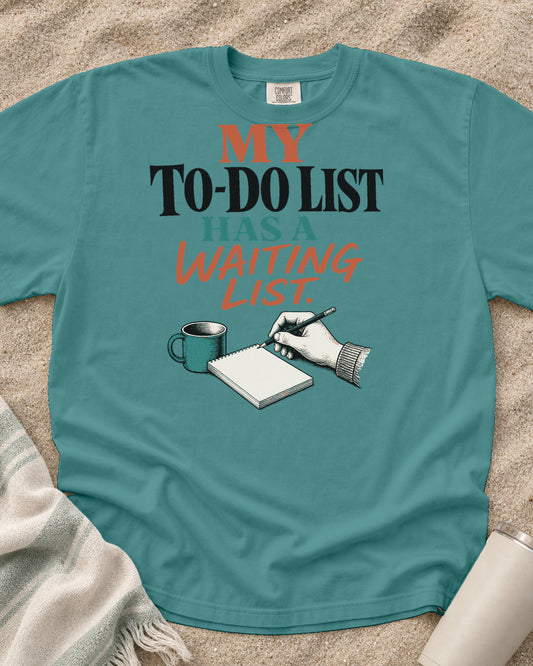 Seafoam Comfort Colors 1717 tee with My To-Do List Has a Waiting List graphic.