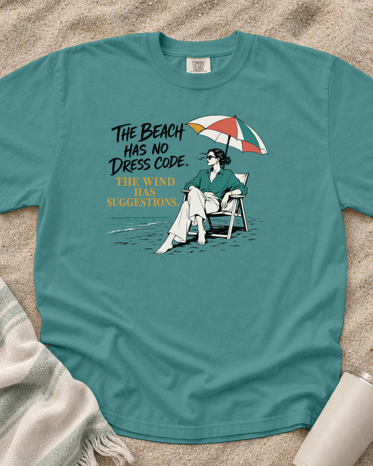Seafoam Comfort Colors 1717 tee with The Beach Has No Dress Code. The Wind Has Suggestions graphic.