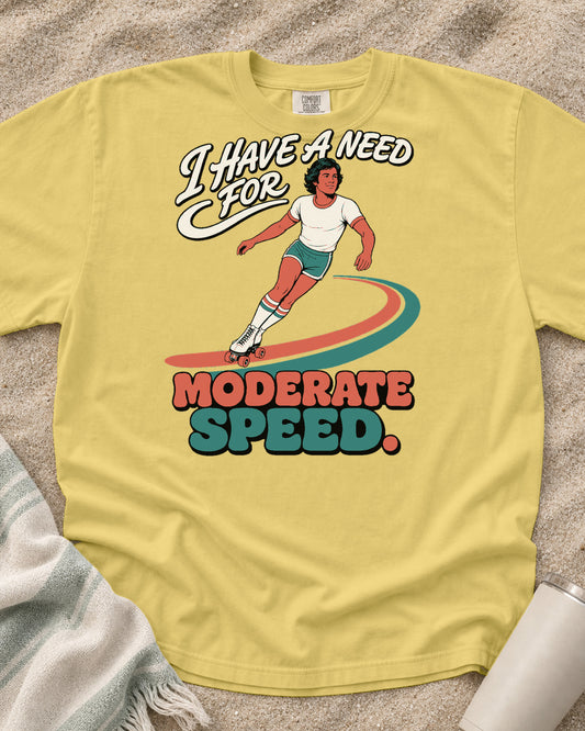 Butter Comfort Colors 1717 tee with I Have a Need for Moderate Speed graphic.
